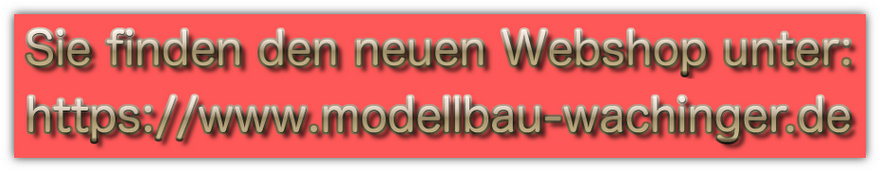 Modellbau Wachinger Webshop Hinweis